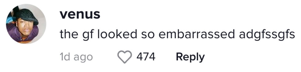 Comment from TikTok user venus "the gf looked so embarassed adgfssgfs"