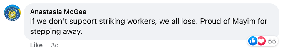 Facebook comment from user ANastasia McGee "If we don't support striking workers, we all lose. Proud of Mayim for stepping away."