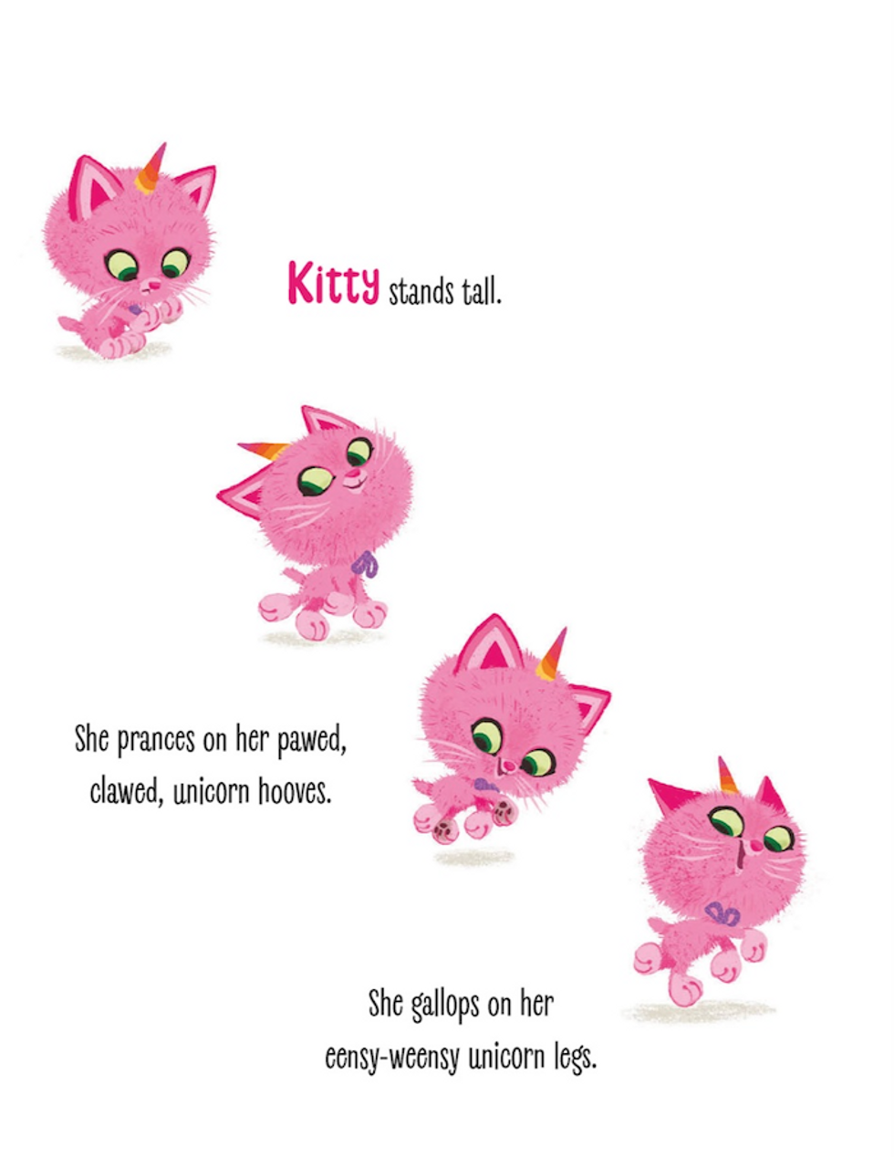 Image from the book, reading: 'Kitty stands tall. She prances on her pawed, clawed, unicorn hooves. She gallops on her eensy-weensy unicorn legs.