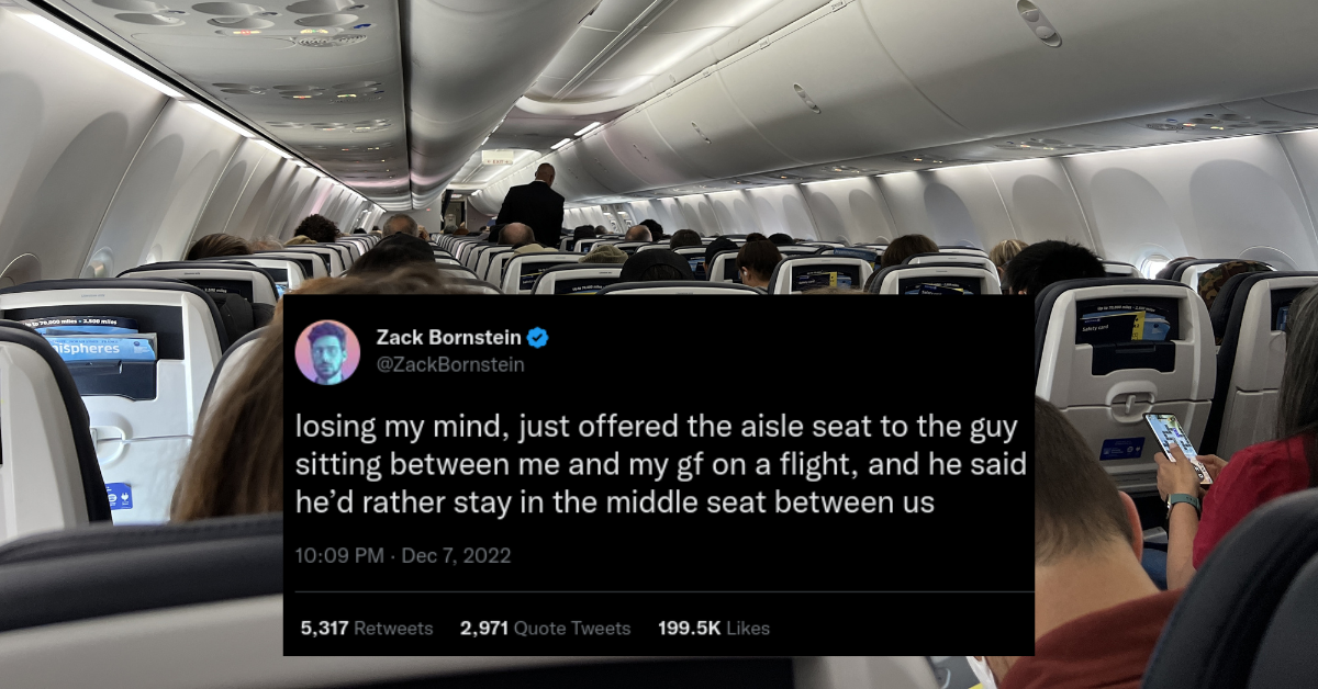 Image of people on a plane with a tweet overlayed on top. Tweet reads, "losing my mind, just offered the aisle seat to the guy sitting between me and my gf on a flight, and he said he'd rather stay in the middle seat between us."