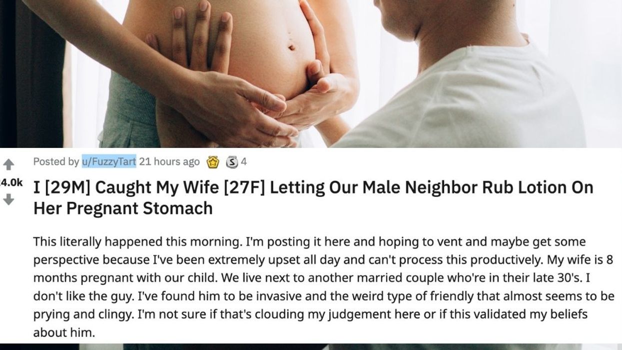 Man Asks For Advice After Catching His Male Neighbor Rubbing Lotion Onto His Wife's Pregnant Belly