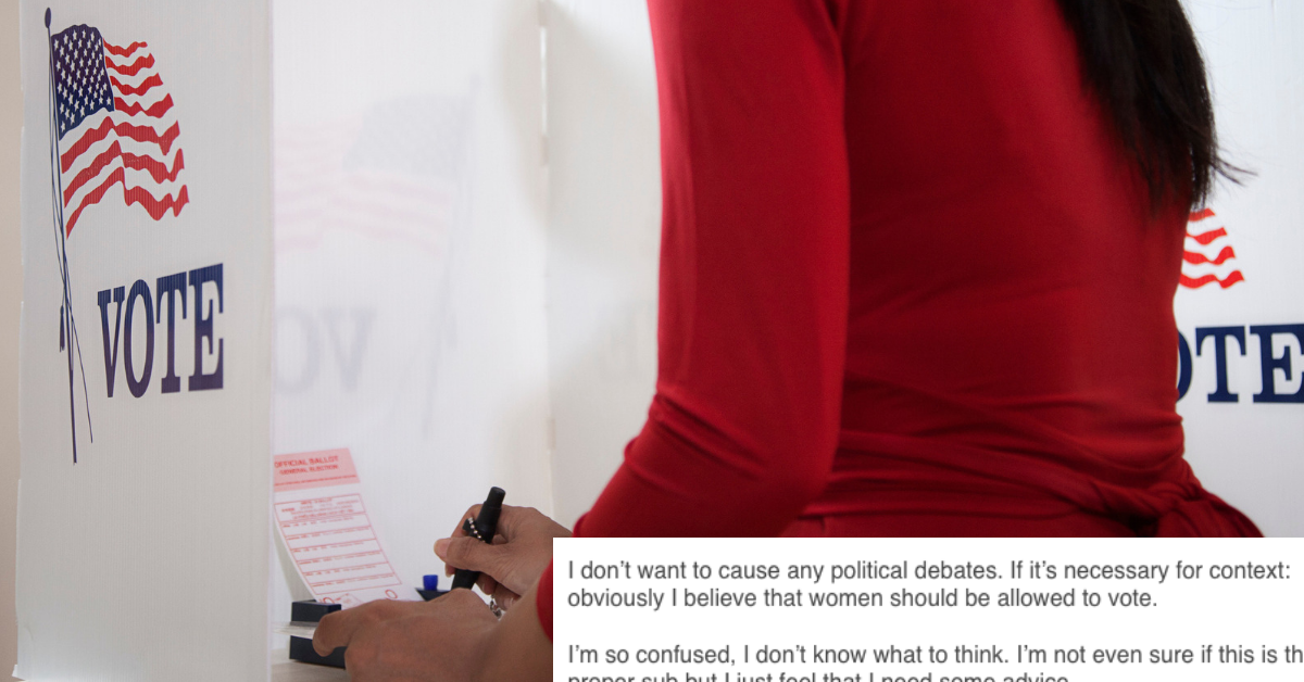 Woman Asks For Advice After Learning Her 'Amazing' Boyfriend Of 5 Years Doesn't Believe Women Should Be Allowed To Vote