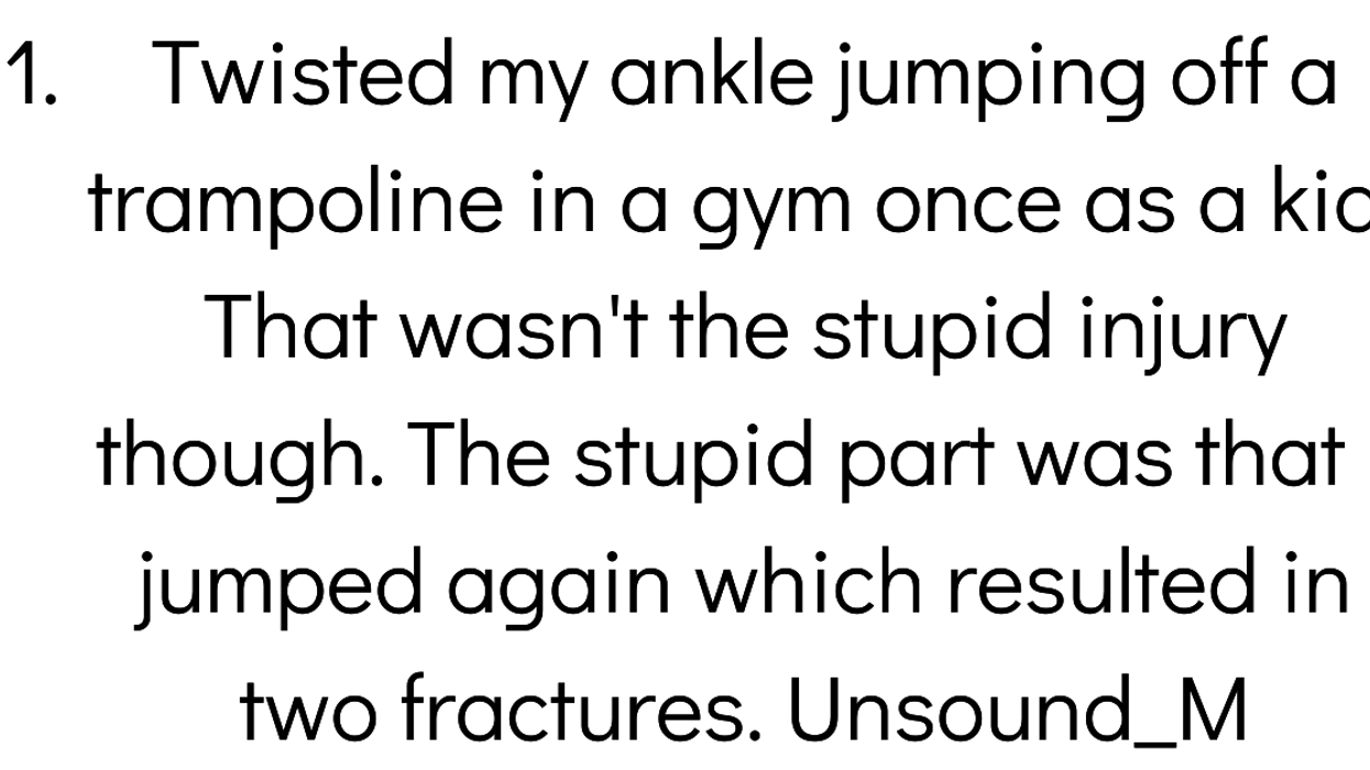 People Share The Stupidest Way They've Ever Gotten Injured