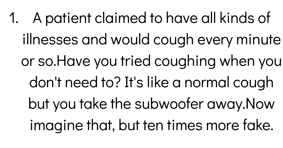Doctors Share The Worst Case Of 'Faking It' They've Ever Treated