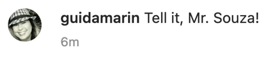 Istagram user guidamarin commented "Tell it, Mr. Souza!"