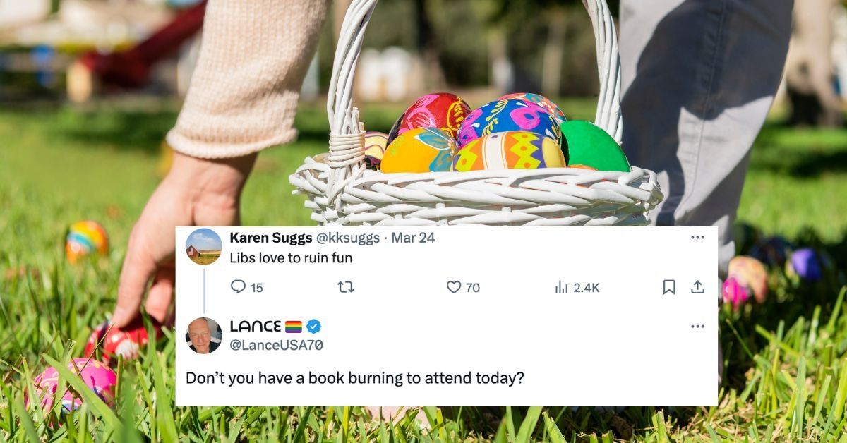Person collecting easter eggs with a X overlay of a user saying "Libs love to ruin fun" with the response, "Don't you have a book burning to attend today?"