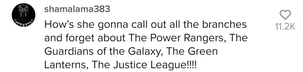 TikTok comment from user shamalama383 "How's she gonna call out all the branches and forget about The Powrr Rangers, The Guardians of the Galaxy, The Green Lanterns, The Justice League!!!!"